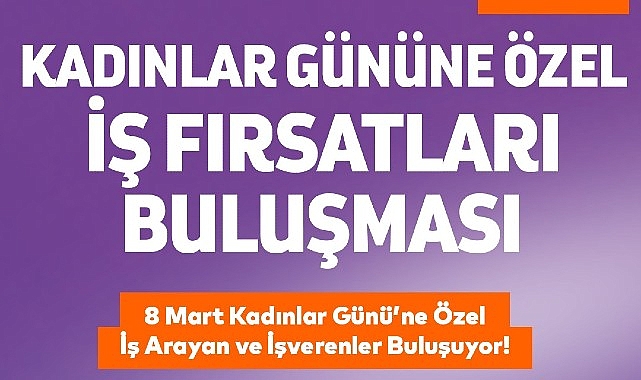 Bakırköy’de Kadınlar Günü’ne özel “İş Fırsatları Buluşması”