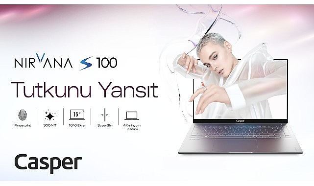 Geniş Ekrana ve 300 NIT Parlaklığa Sahip Yeni Casper Nirvana S100 Satışa Çıktı!