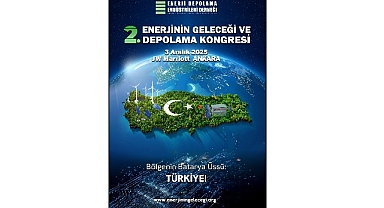 Arz Güvenliğinden Depolama Ekosistemine: ‘Türkiye’nin Yeni Enerji Stratejisi’ Şekilleniyor